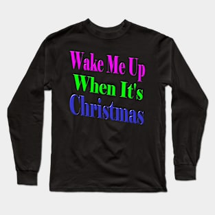 Wake Me Up For Christmas Long Sleeve T-Shirt